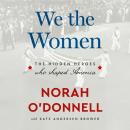 We the Women: The Hidden Heroes Who Shaped America Audiobook