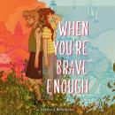 When You're Brave Enough Audiobook