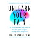 Cover of Unlearn Your Pain: The Science of Recovering from Chronic Pain, Fatigue, Anxiety, and Depression