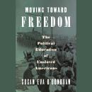 Moving Toward Freedom: The Political Education of Enslaved Americans Audiobook