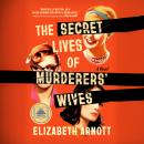 Cover of The Secret Lives of Murderers' Wives: A GMA Book Club Pick