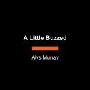 A Little Buzzed Audiobook