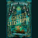 A Ghastly Catastrophe Audiobook