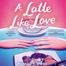 Cover of A Latte Like Love