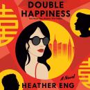 Double Happiness: A Novel Audiobook