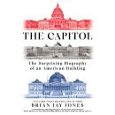 The Capitol: The Surprising Biography of an American Building Audiobook