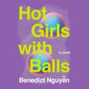 Cover of Hot Girls with Balls: A Novel