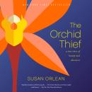 The Orchid Thief: A True Story of Beauty and Obsession Audiobook