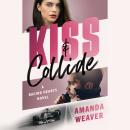 Kiss & Collide Audiobook