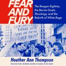 Fear and Fury: The Reagan Eighties, the Bernie Goetz Shootings, and the Rebirth of White Rage Audiobook