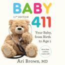 Baby 411, 11th Edition: Your Baby, from Birth to Age 1 Audiobook