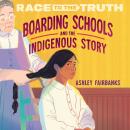 Boarding Schools and the Indigenous Story Audiobook