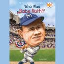 Who Was Babe Ruth? Audiobook