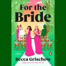 Cover of For the Bride: A Novel