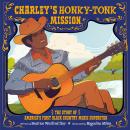 Charley's Honky-Tonk Mission: The Story of America's First Black Country Music Superstar Audiobook