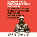 Cover of When the Revolution Comes: A Fight for the Future of the Working Class