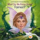 What Do We Know About Fairies? Audiobook