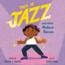 This Is Jazz: And Other Modern Dances Audiobook