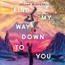 Find My Way Down to You Audiobook