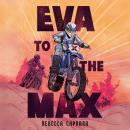 Eva to the Max Audiobook