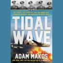 Tidal Wave: The Pilots, the Princess, and the Enemy Ace - A True Story of Courage and Survival in WWII Audiobook