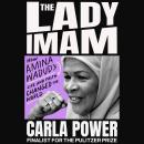 The Lady Imam: How amina wadud's Life and Faith Changed the World Audiobook