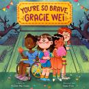 Cover of Gracie Wei #3: You're So Brave, Gracie Wei