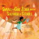 Small-Girl Zora and the Shower of Stories: A Tall Tale Based on the Life and Work of Zora Neale Hurston Audiobook