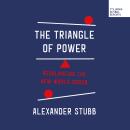 The Triangle of Power: Rebalancing the New World Order Audiobook