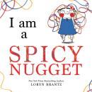 I Am a Spicy Nugget Audiobook