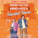 How (Not) to Renovate a Haunted House Audiobook
