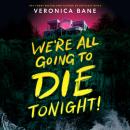 Cover of We're All Going to Die Tonight!