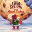 The Bakery Dragon and the Giant Cookie Audiobook