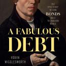 Cover of A Fabulous Debt: The Epic Story of How Bonds Built the Modern World