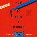 How to Write a Murder: A Novel Audiobook