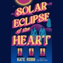 Solar Eclipse of the Heart: A Novel Audiobook