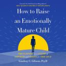 Cover of How to Raise an Emotionally Mature Child: Your Blueprint to a Lifetime of Happiness and Success for Your Child
