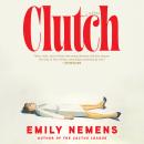 Cover of Clutch: A Novel
