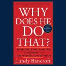 Cover of Why Does He Do That?: Inside the Minds of Angry and Controlling Men