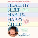 Healthy Sleep Habits, Happy Child, 5th Edition: A New Step-by-Step Guide for a Good Night's Sleep Audiobook