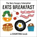 The Very Hungry Caterpillar Eats Breakfast: A Counting Book Audiobook