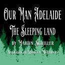 Our Man Adelaide: The Sleeping Land Audiobook