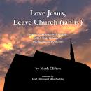 Love Jesus, Leave Church (ianity) Audiobook