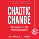 Chaotic Change: Embracing Chaos To Drive Innovation And Growth Audiobook