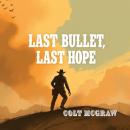 Last Bullet, Last Hope Audiobook