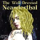 The Well-Dressed Neanderthal Audiobook