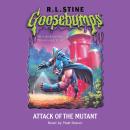 Attack of the Mutant (Goosebumps #25) Audiobook