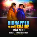 Still Alive (Kidnapped From Ukraine #3) Audiobook