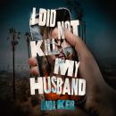 Cover of I Did Not Kill My Husband
