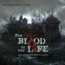 For the Blood Is the Life and Other Creepy Classics, Volume 2 Audiobook
